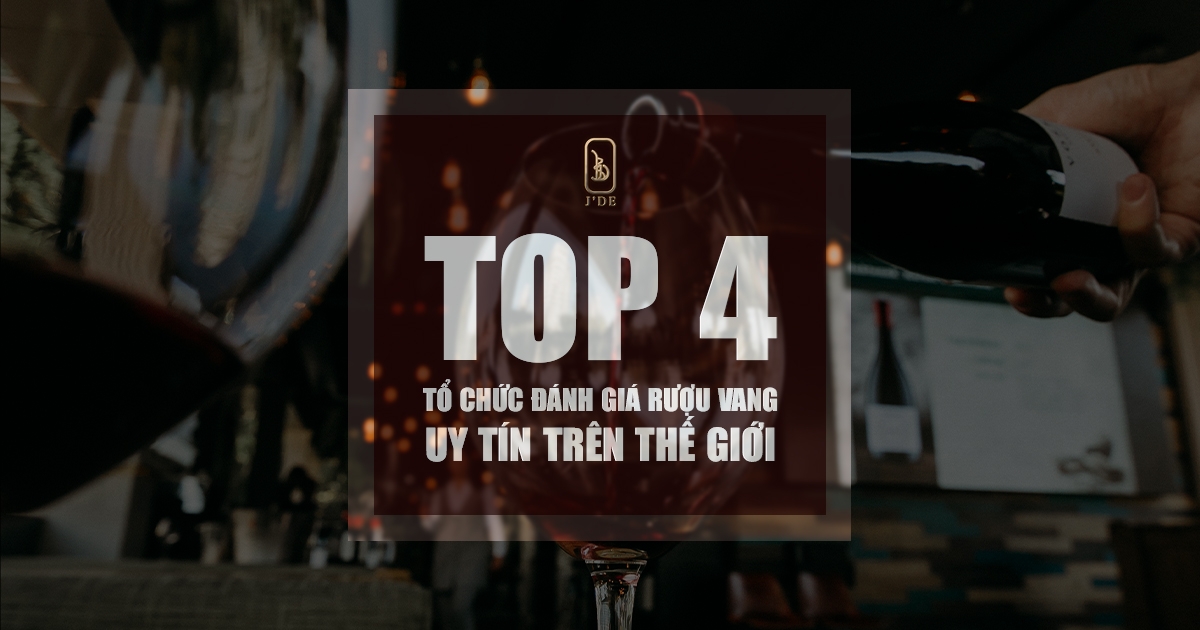 TOP 4 TỔ CHỨC ĐÁNH GIÁ RƯỢU VANG UY TÍN TRÊN THẾ GIỚI